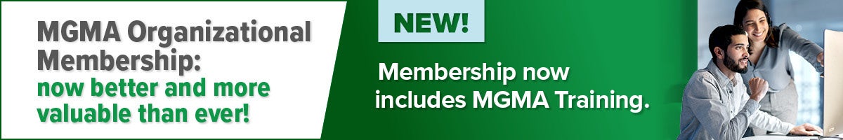 NEW! MGMA Organizational Membership: now better and more valuable than ever! Membership now includes MGMA Training.